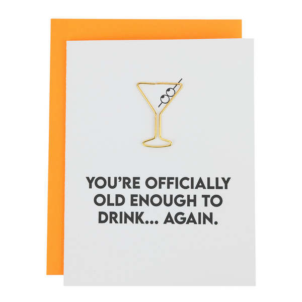 Youre Officially Old Enough To Drink Again- Paper Clip Card Carats Mcallen, TX