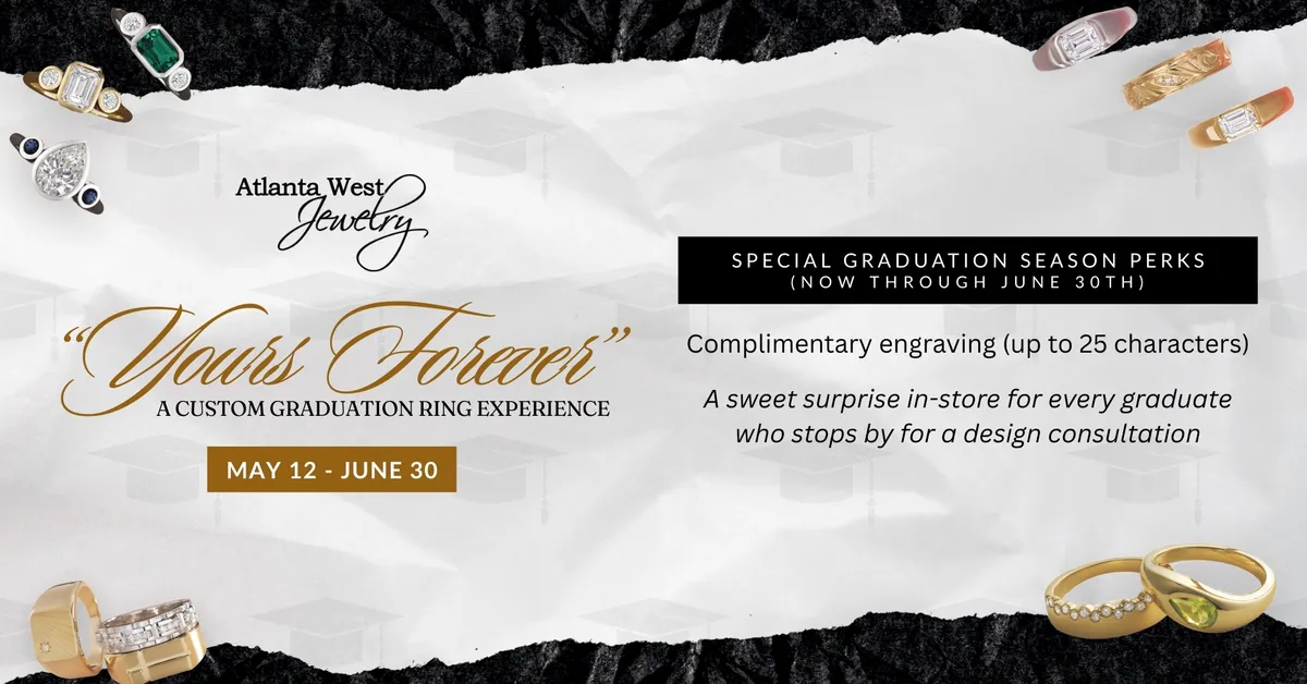 Yours Forever: A Custom Graduation Ring Experience at Atlanta West Jewelry