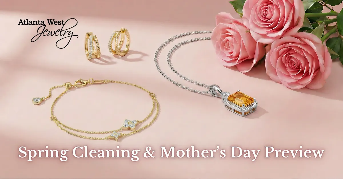 Read article: Spring Cleaning & Mother's Day Preview | Atlanta West Jewelry 