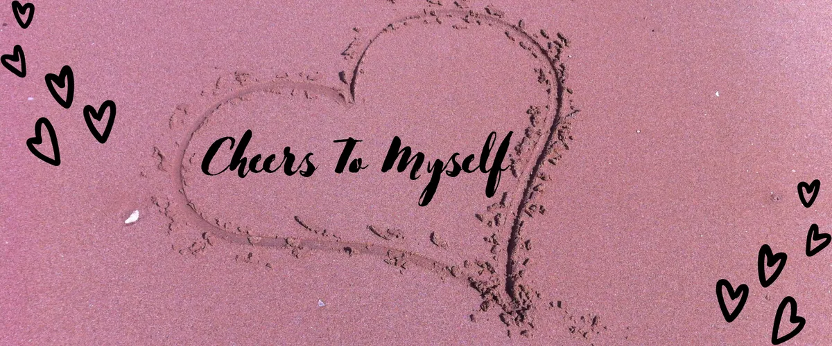 Cheers To Myself
