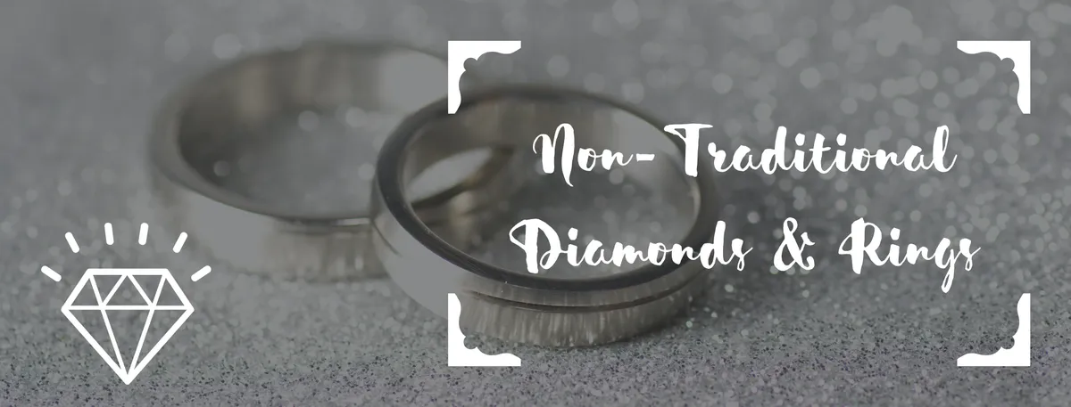 Non-Traditional Diamonds & Rings