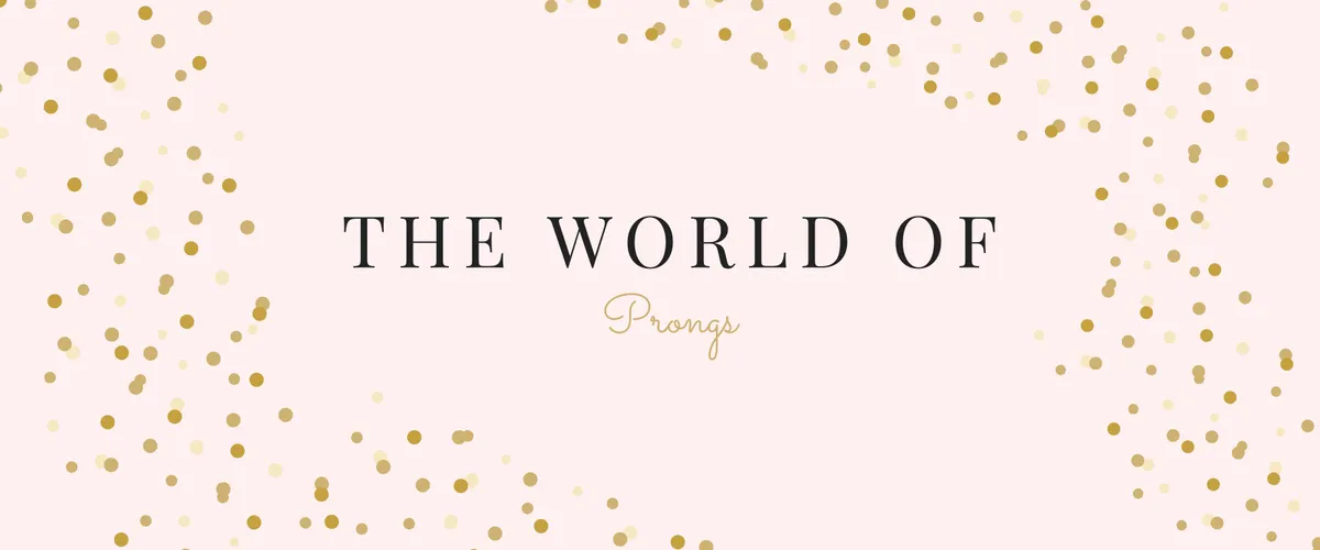 The Lovely World of Prongs