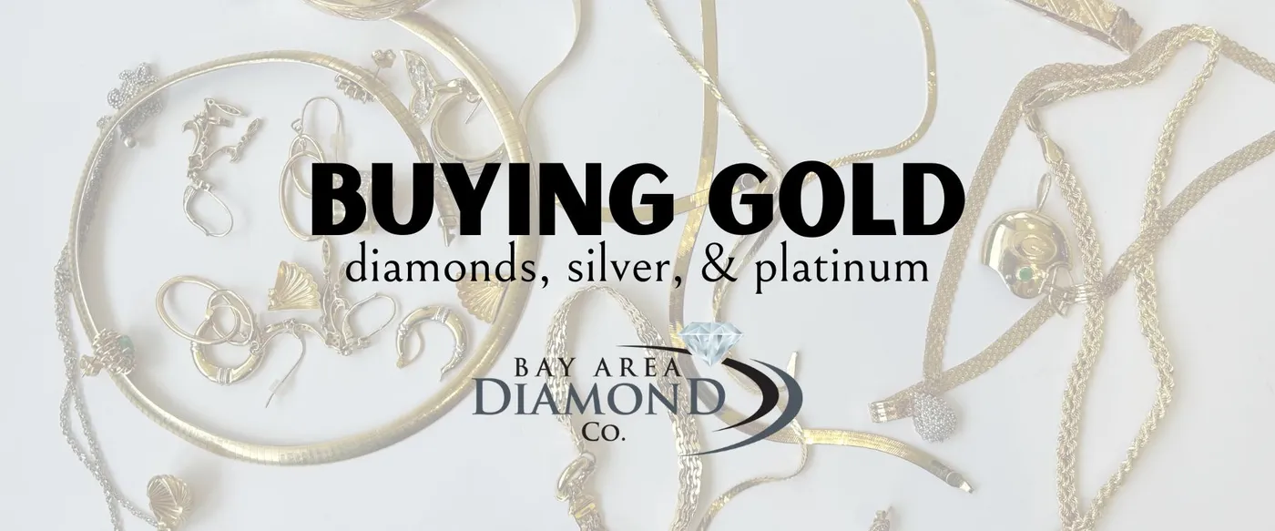 Where To Buy Gold In Bay Area Buying & Selling Gold | Bay Area Diamond