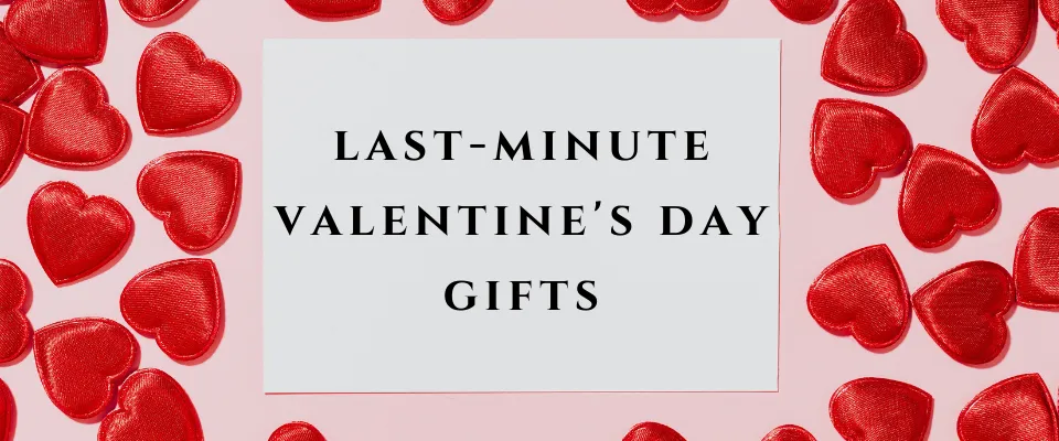Last-Minute Valentine Gift Ideas