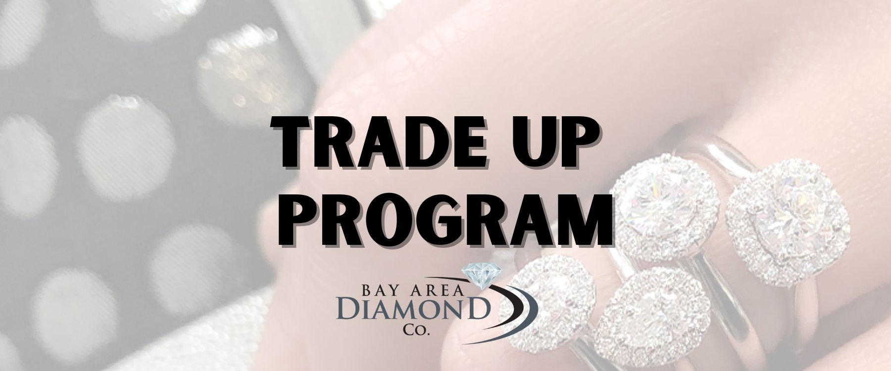 Trade Up with us  Bay Area Diamond Company Green Bay, WI