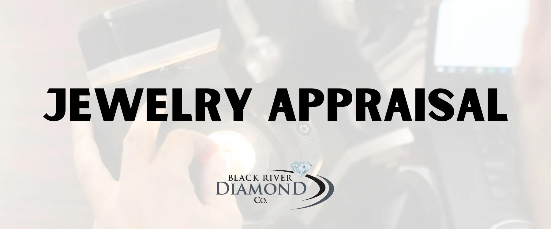 jewelry appraisal at BRDC  Black River Diamond Company Medford, WI