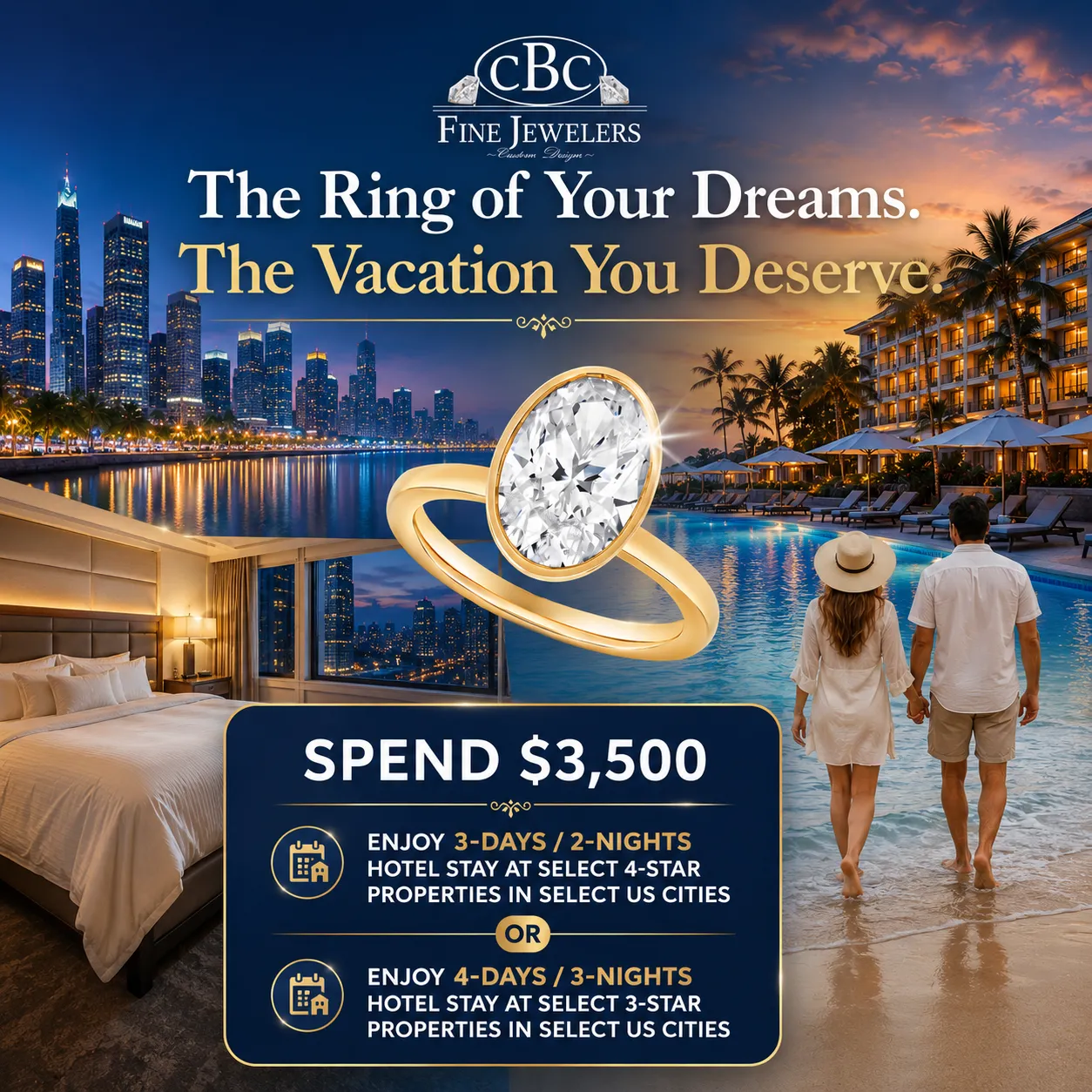 Spend $3,500 Enjoy 3-days/2-nights hotel stay at select 4-star properties in select US cities*OR 4-days/3-nights hotel stay at select 3-star properties in select US cities* CBC Fine Jewelers El Paso, TX