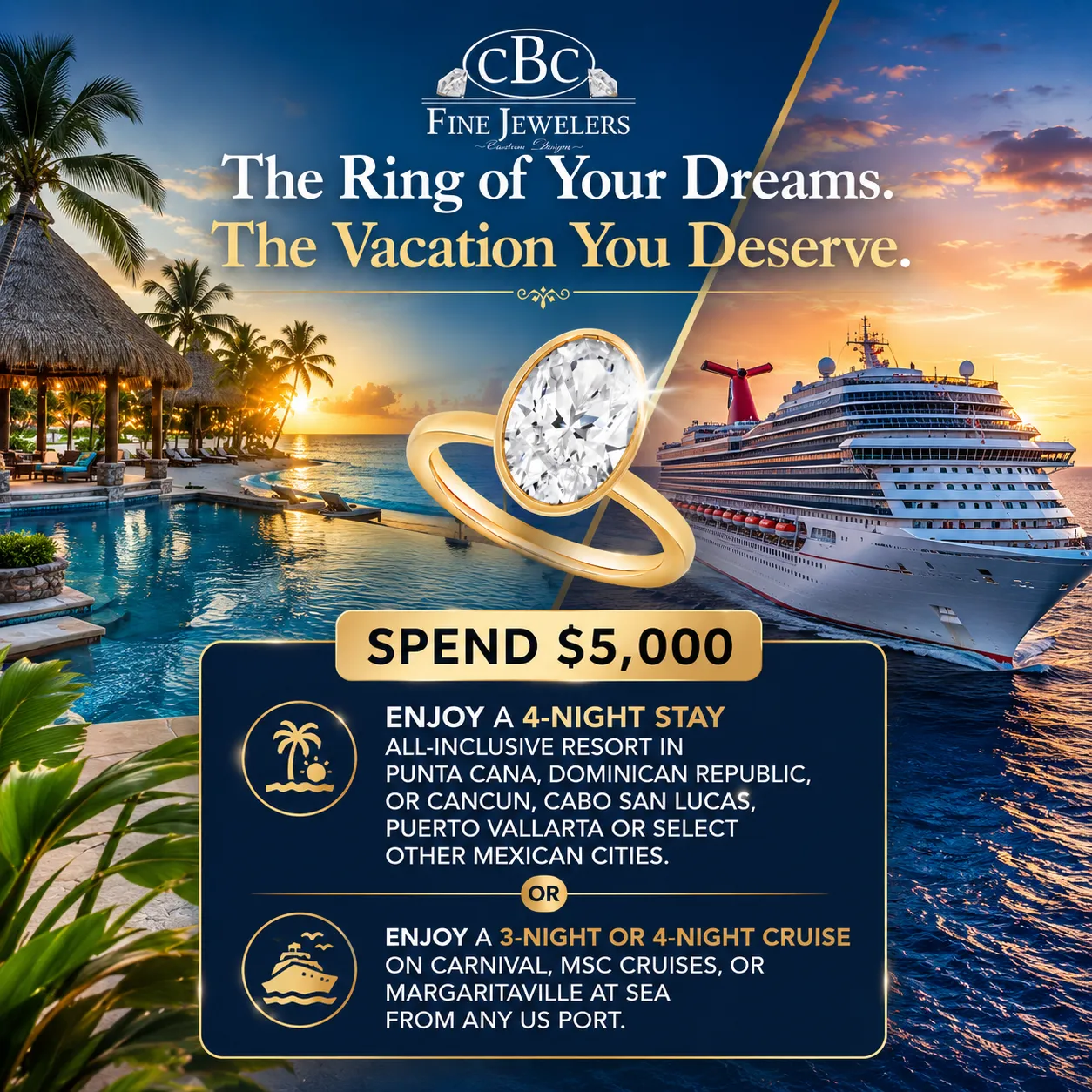 Spend $5,000 Enoy a 4-Night stay - All-Inclusive resort in Punta Cana, Dominican Republic, or Cancun, Cabo San Lucas, Puerto Vallarta or select other Mexican cities.**&nbsp;OR3-Night or 4-Night Cruise on Carnival, MSC Cruises, or Margaritaville at Sea from any US port** CBC Fine Jewelers El Paso, TX