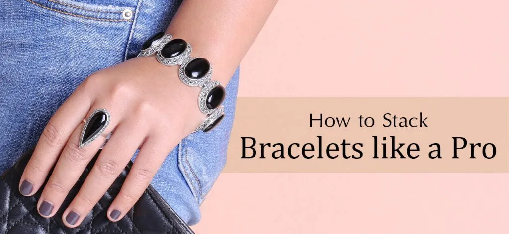 HOW TO STACK BRACELETS LIKE A PRO