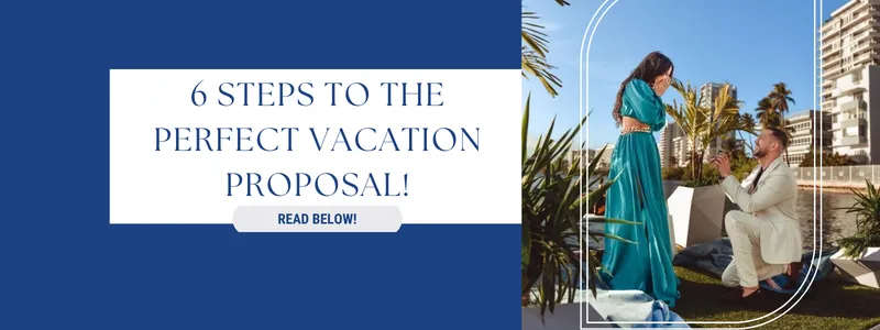 Read article: 6 steps to the perfect vacation proposal!
