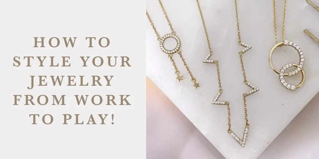 How to Style Your Jewelry from Work to Play 