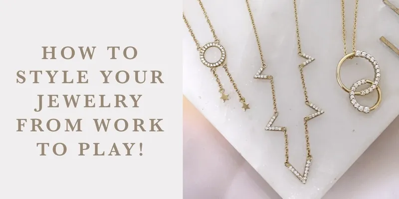 Read article: How to Style Your Jewelry from Work to Play 