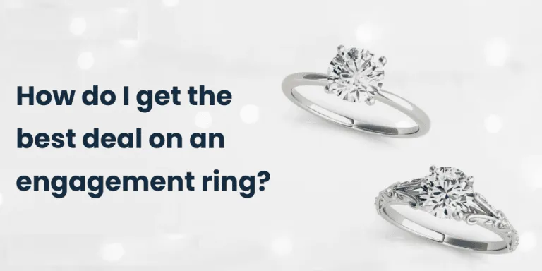 How Do I Get The Best Deal On An Engagement Ring?
