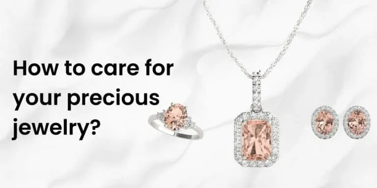 Read article: How To Care For Your Precious Jewelry?