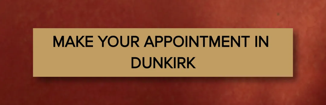 CLICK TO BOOK YOUR APPOINTMENT IN DUNKIRK