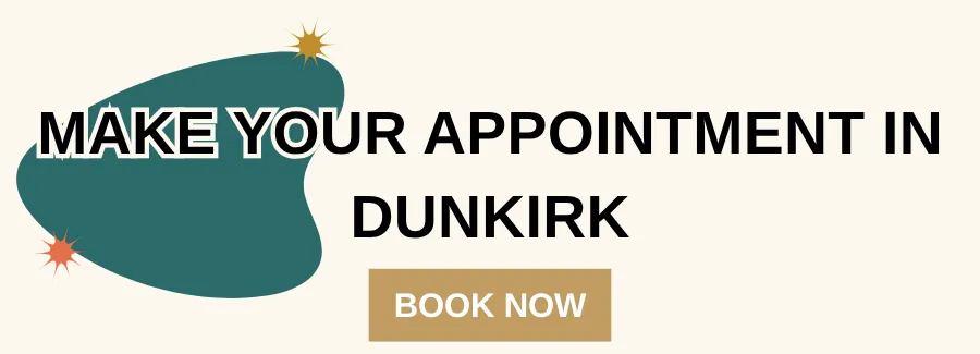CLICK TO BOOK YOUR APPOINTMENT IN DUNKIRK