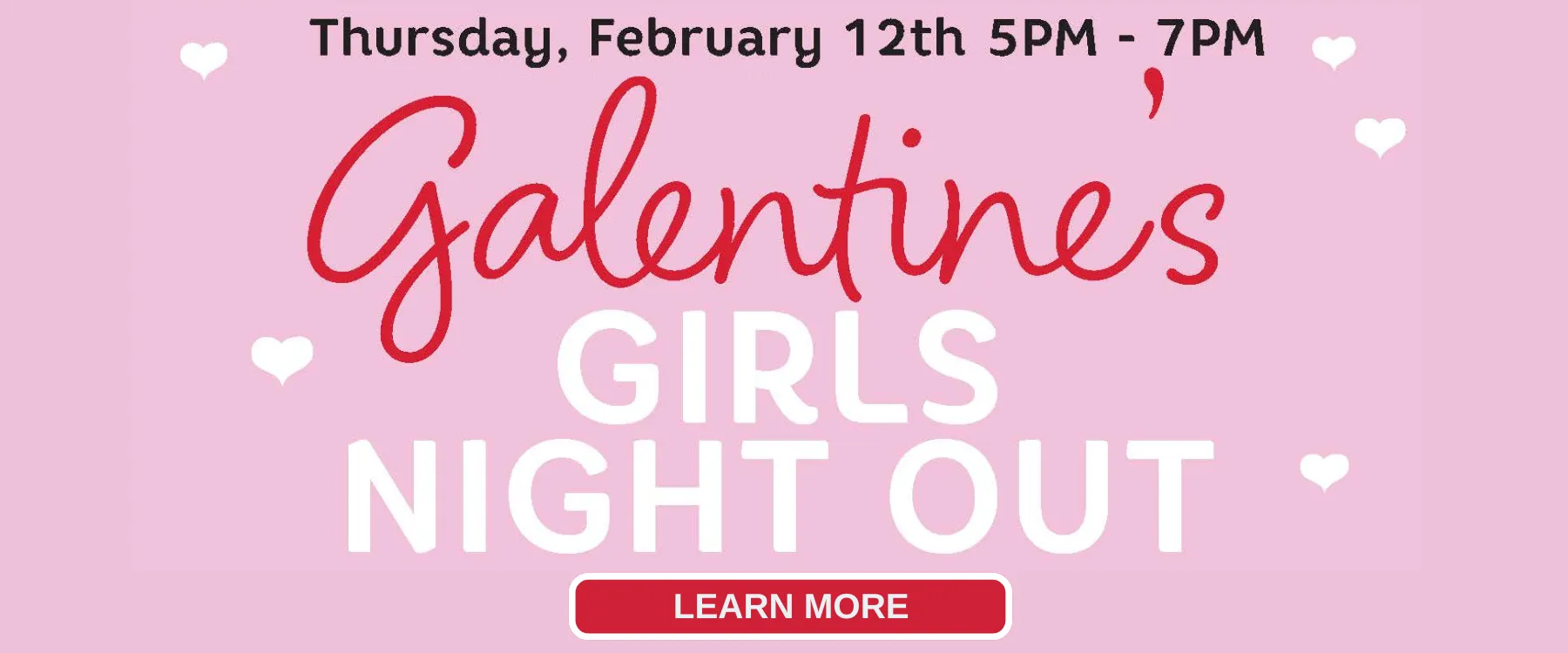 galentine's girls night out thursday February 12th 5pm to 7pm