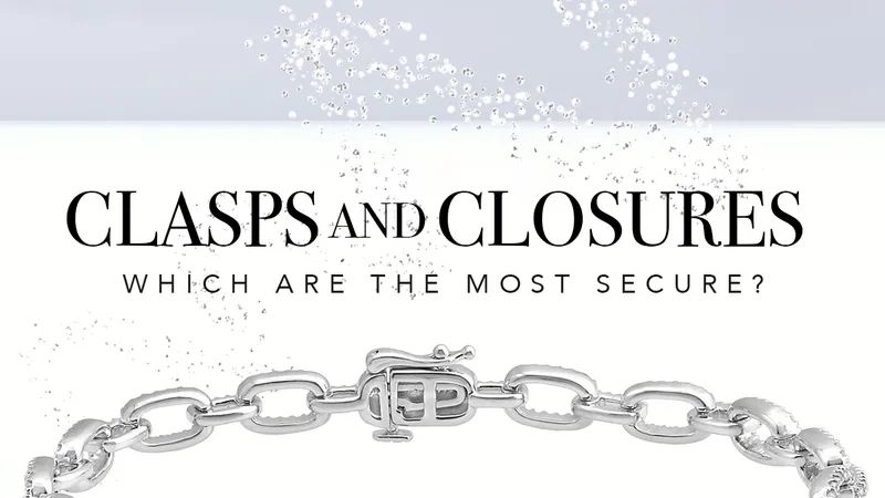 Read article: Types of Jewelry Clasps: Which are the Most Secure?
