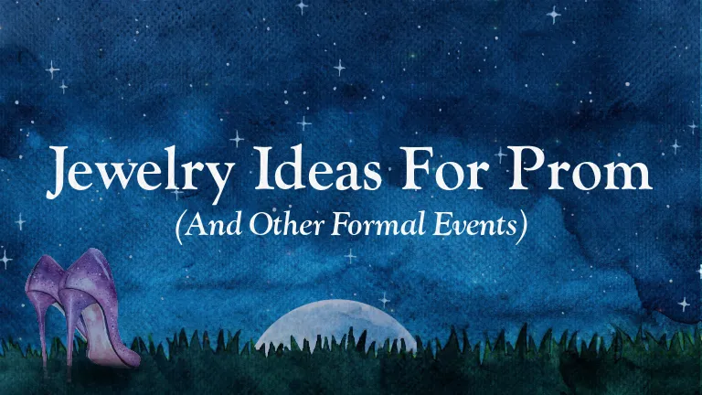 Read article: Jewelry Ideas for Prom and Other Formal Events