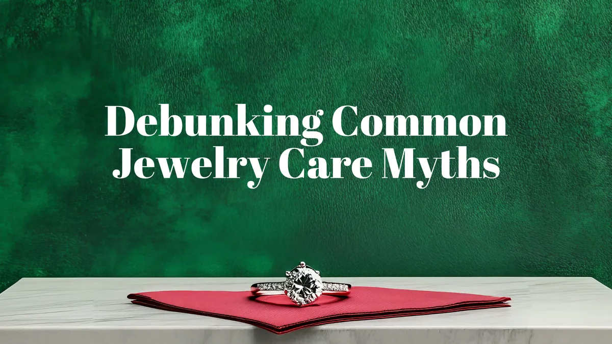 Debunking Common Jewelry Care Myths