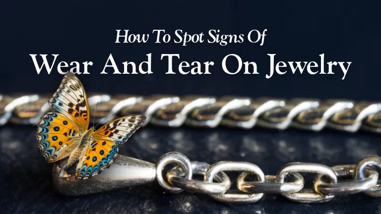 How to Spot Signs of Wear and Tear on Jewelry