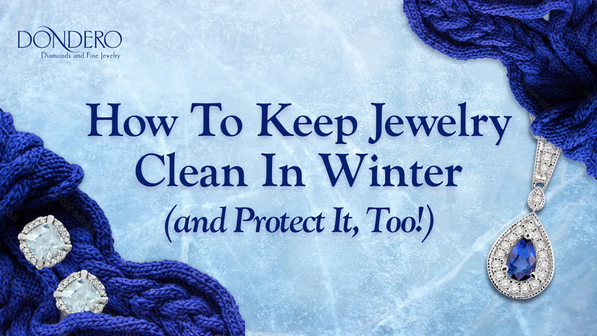 How to Keep Jewelry Clean In Winter (and Protect It, Too!)