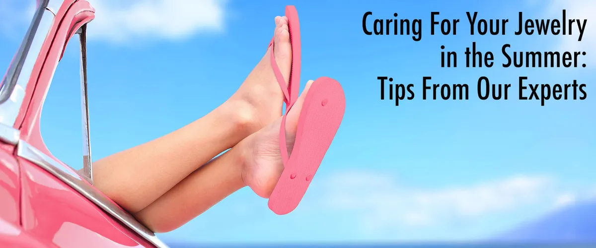 Caring for Your Jewelry in the Summer: Tips from the Experts at Futer Bros. Jewe