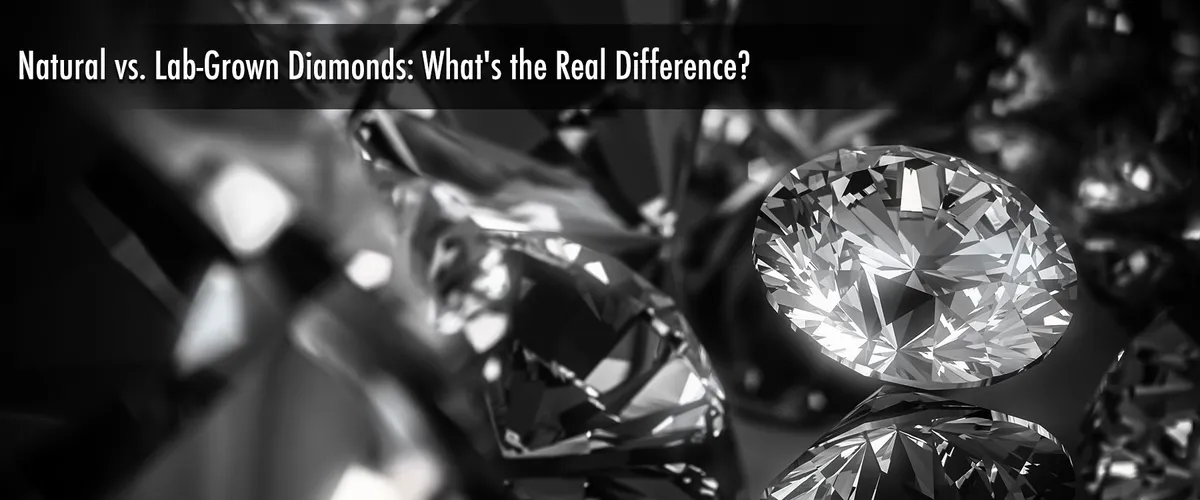Natural vs. Lab-Grown Diamonds: What's the Real Difference?