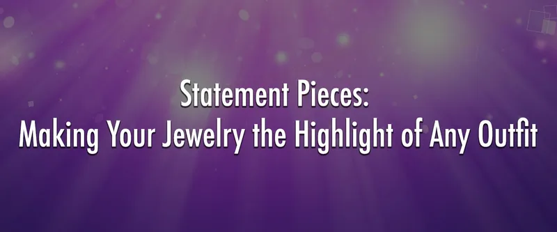 Read article: Statement Pieces: Making Your Jewelry the Highlight of Any Outfit