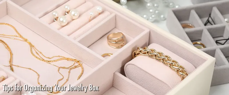 Read article: Spring Cleaning: Tips for Organizing Your Jewelry Box