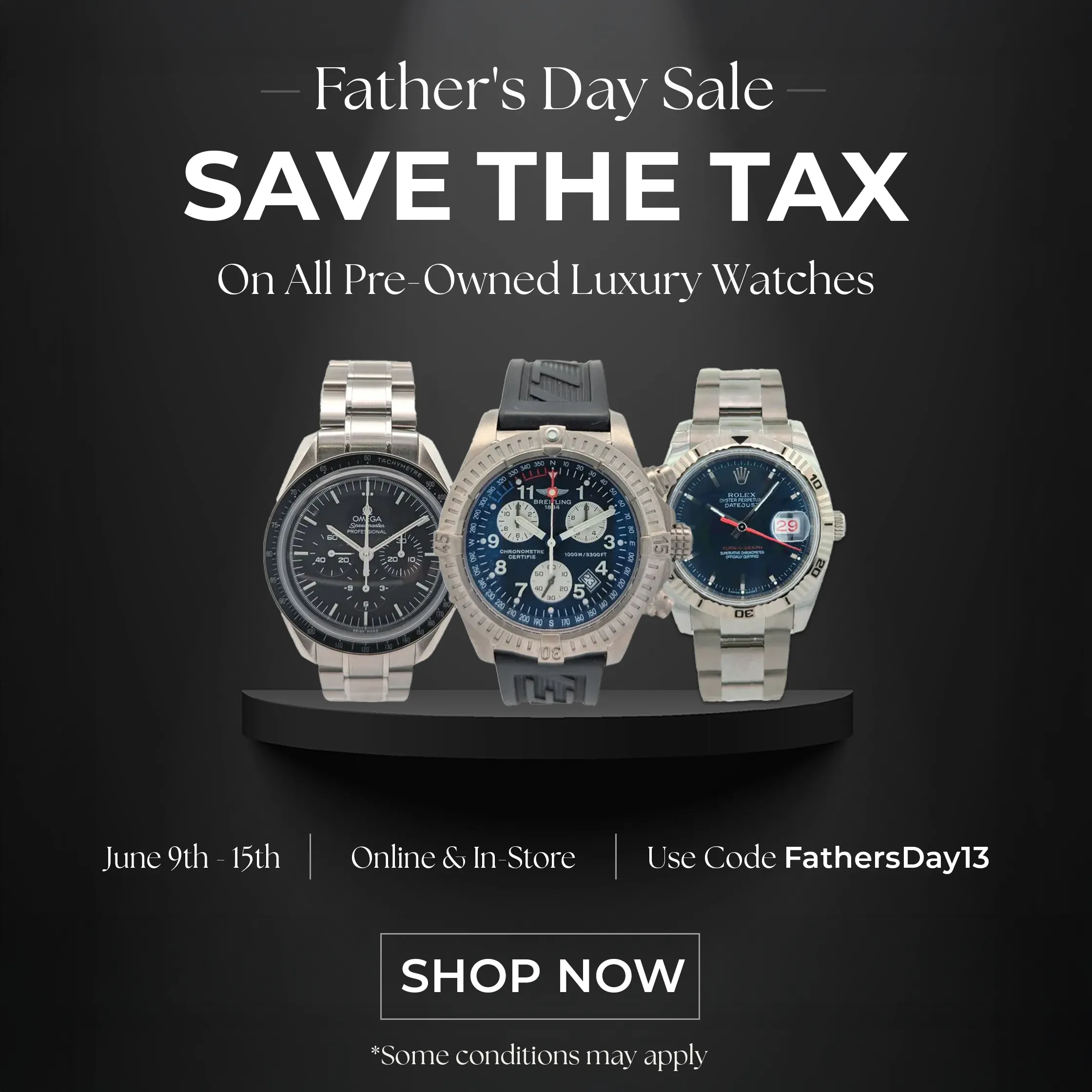 Save the tax on all pre-owned luxury watches from June 9th to June 15th. Use code FathersDay13 to claim.