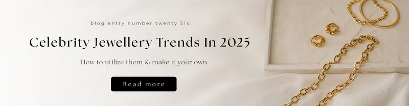 Read article: Celebrity Jewellery Trends in 2025