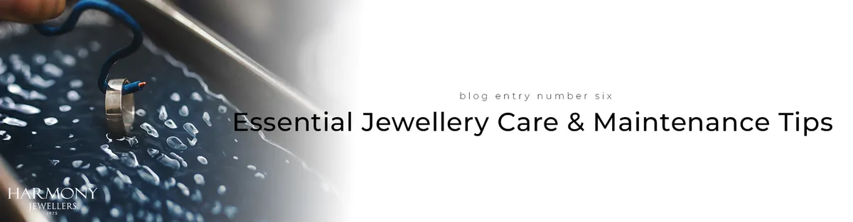 Essential Jewellery Care & Maintenance Tips