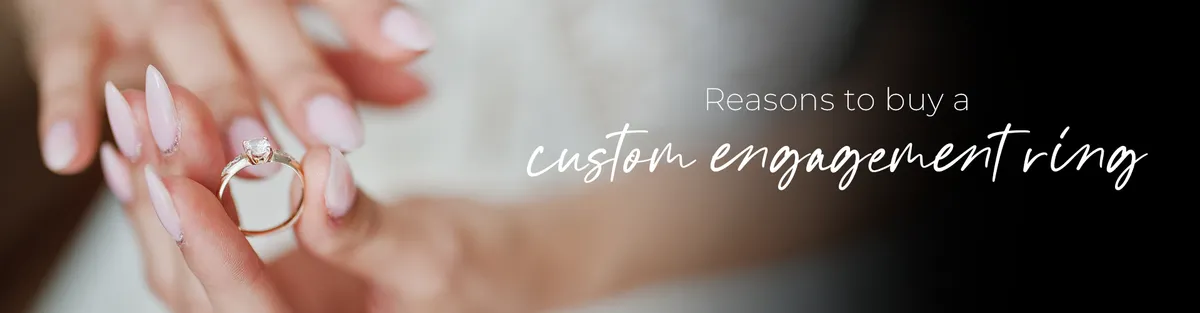 5 Reason to Buy a Custom Engagement Ring