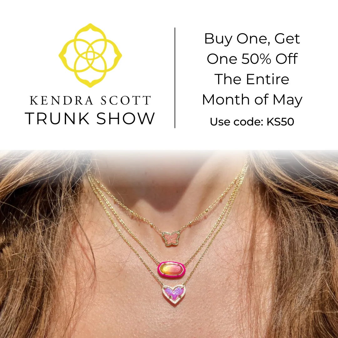 BOGO Kendra Scott all May long. Buy One, Get One 50% off. Harris Jeweler Troy, OH