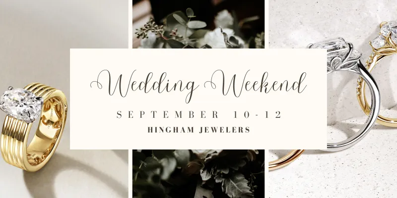Wedding Weekend: Sept. 10-12 at Hingham Jewelers