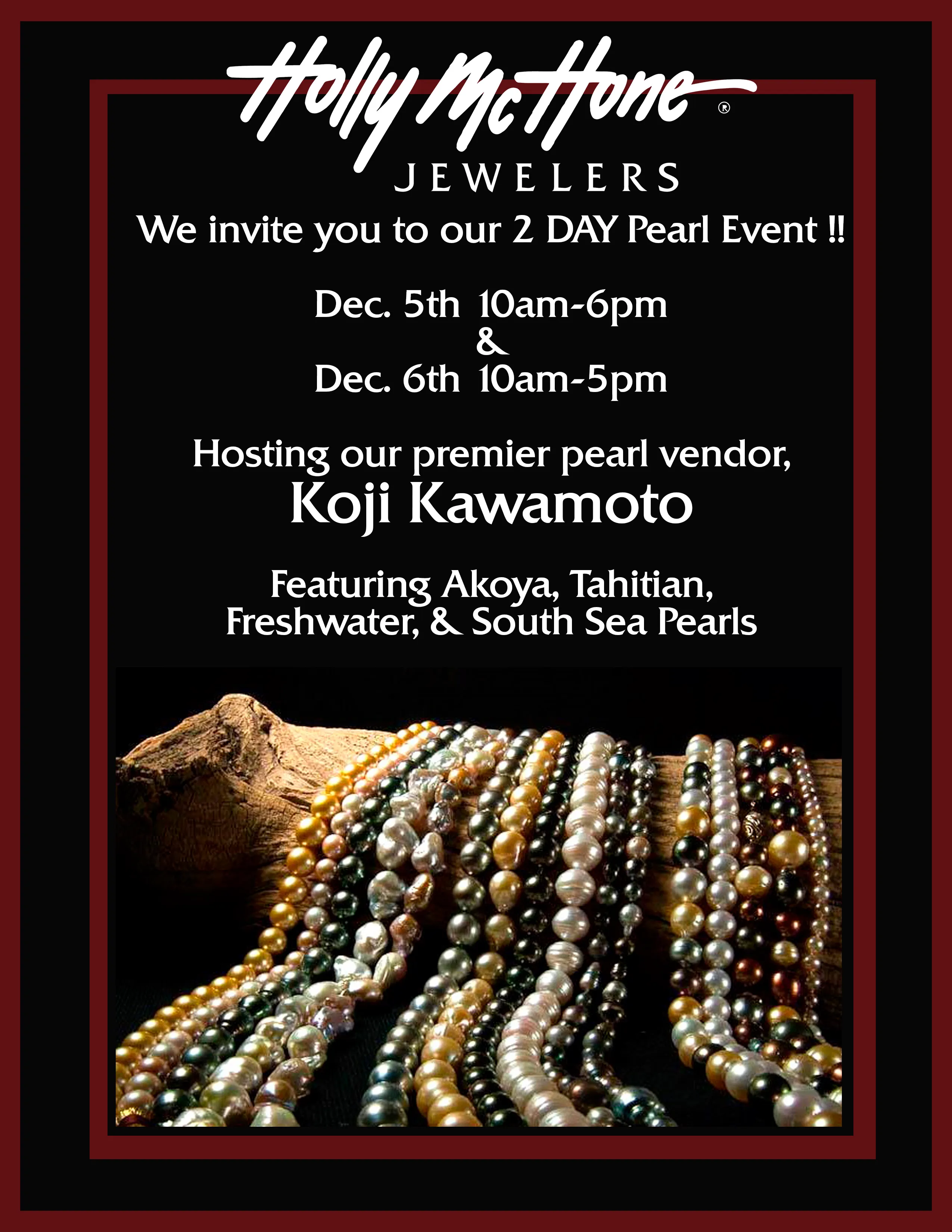 Holly McHone Jewelers invites you to a 2-day Pearl Event featuring Koji Kawamoto on Dec 5-6.