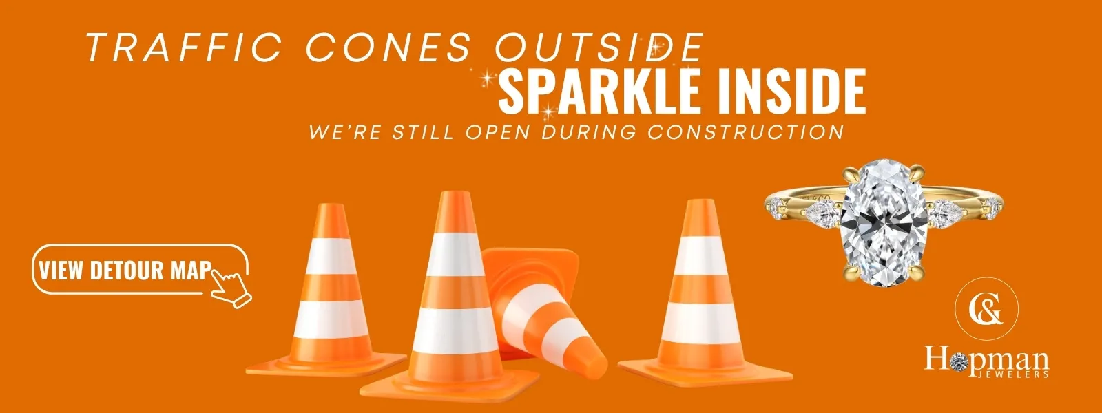 Open During Traffic Construction Hopman Jewelers