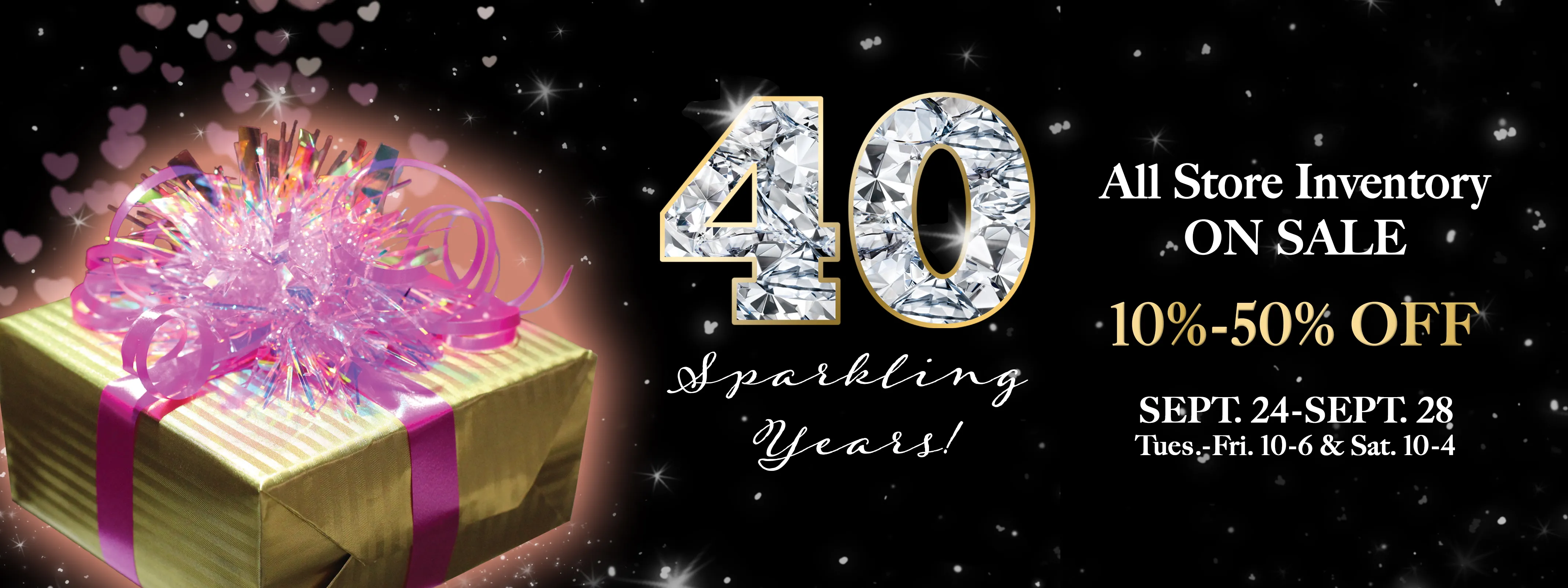 The Jewelry Source 40 Sparkling Years, All Store Inventory ON SALE. 10-50% off September 24 through September 28, Tuesday throug