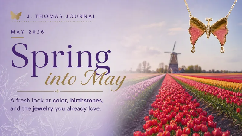 Read article: Spring Into May: Refresh Your Jewelry With Color, Birthstones & a Little TLC