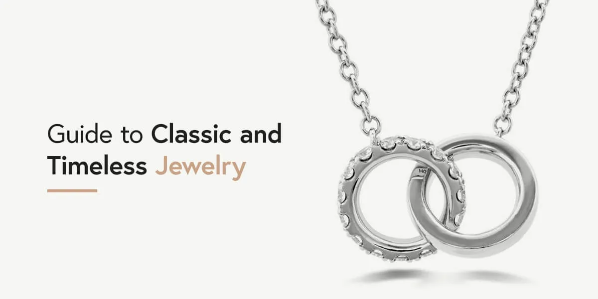 Guide to Classic and Timeless Jewelry