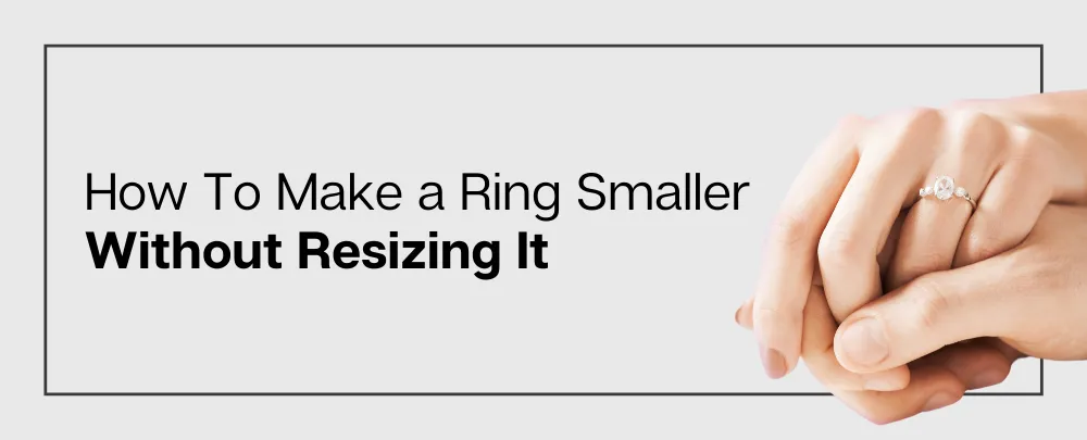 How To Make a Ring Smaller Without Resizing