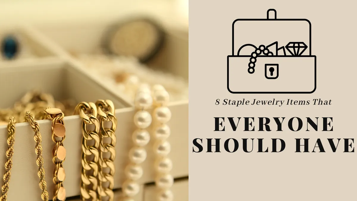 8 Staple Jewelry Items That Everyone Should Have