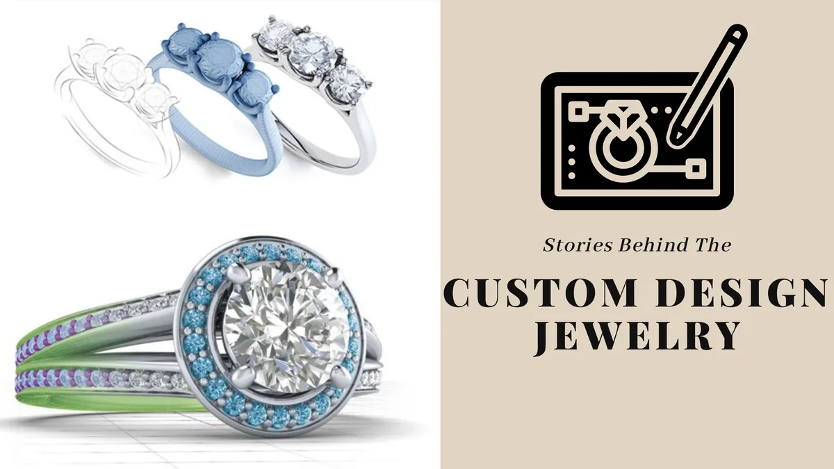 Stories Behind The Custom Design Jewelry