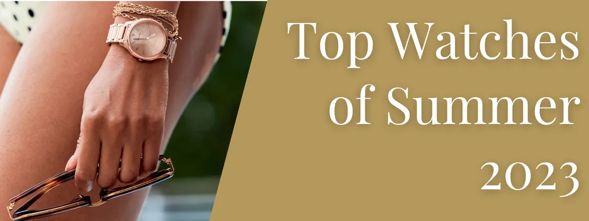 Top Watches of Summer 2023