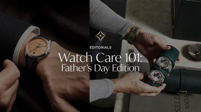 Read article: Watch Care 101: Father's Day Edition
