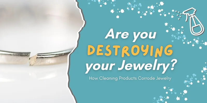 Read article: How Household Cleaners Damage Jewelry
