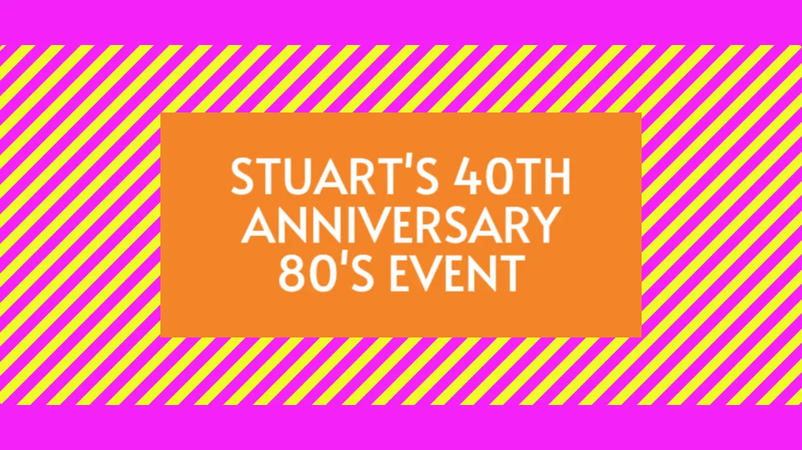 Stuart's 40th Anniversary 