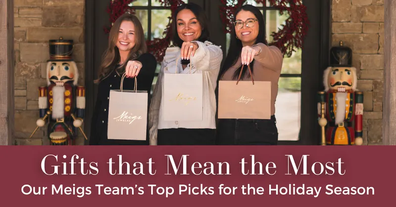 Read article: Our Meigs Team's Top Jewelry Gift Picks for the Holidays
