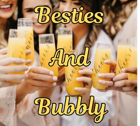 Besties And Bubbly